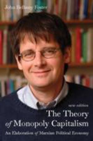 Theory of Monopoly Capitalism - An Elaboration of Marxian Political Economy
