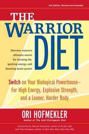 Warrior Diet - Switch on Your Biological Powerhouse For High Energy, Explos