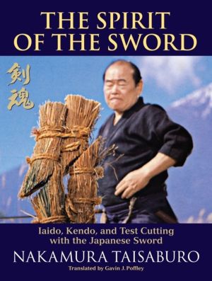 Spirit of the Sword - Iaido, Kendo, and Test Cutting with the Japanese Swor