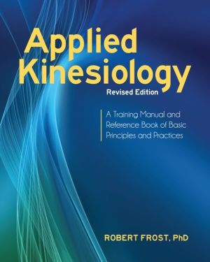 Applied Kinesiology, Revised Edition - A Training Manual and Reference Book
