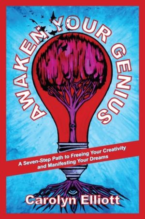 Awaken Your Genius - A Seven-Step Path to Freeing Your Creativity and Manif