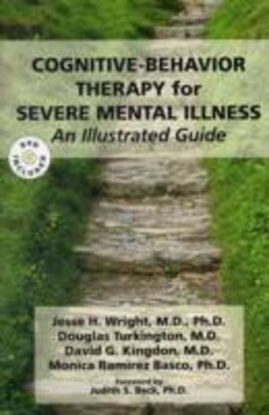 Cognitive-Behavior Therapy for Severe Mental Illness - An Illustrated Guide