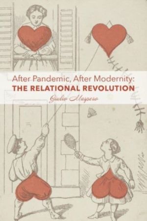 After Pandemic, After Modernity ÔÇô The Relational Revolution
