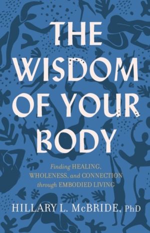 Wisdom of Your Body ÔÇô Finding Healing, Wholeness, and Connection through