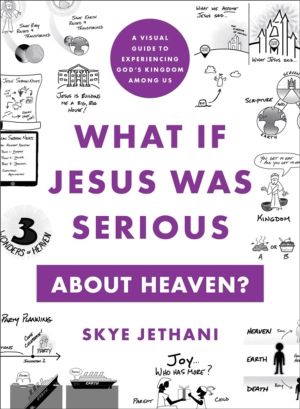 What If Jesus Was Serious about Heaven? ÔÇô A Visual Guide to Experiencing