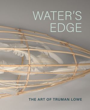 Water'S Edge - The Art of Truman Lowe