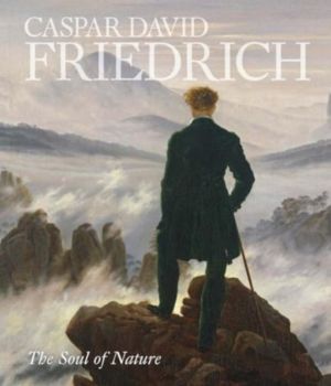 Caspar David Friedrich - The Soul of Nature
