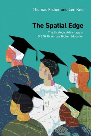 Spatial Edge - The Strategic Advantage of GIS Skills Across Higher Educatio