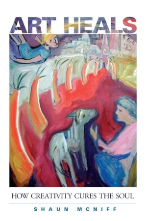 Art Heals - How Creativity Cures the Soul