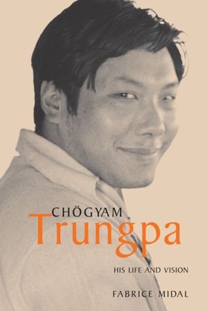 Chogyam Trungpa - His Life and Vision