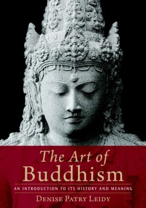 Art of Buddhism - An Introduction to Its History and Meaning