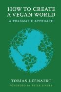 How to create a vegan world - a pragmatic approach