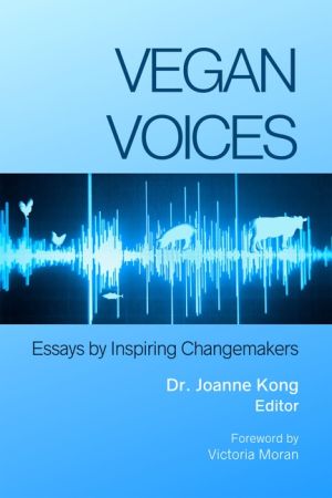 Vegan Voices : Essays by Inspiring Changemakers
