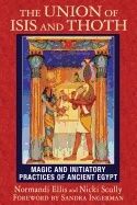 Union of isis and thoth - magic and initiatory practices of ancient egypt