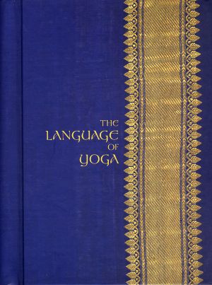 The Language of Yoga: Complete A to Y Guide to Asana Names, Sanskrit Terms, and Chants [With 2 CDs]