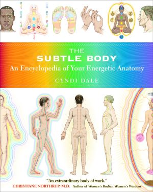Subtle body - an encyclopedia of your energetic anatomy