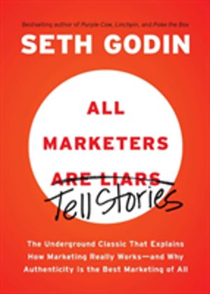All Marketers are Liars - The Underground Classic That Explains How Marketi
