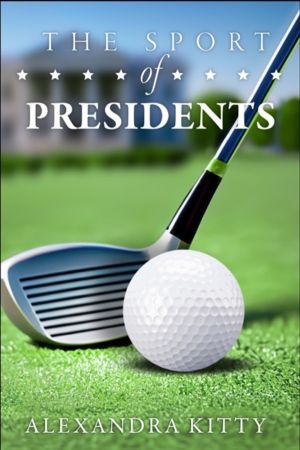 Sport of Presidents - The History of US Presidents and Golf