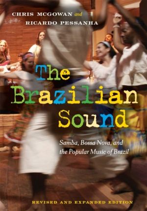 Brazilian Sound - Samba, Bossa Nova, and the Popular Music of Brazil