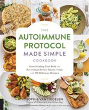 Autoimmune Protocol Made Simple Cookbook - Start Healing Your Body and Reve