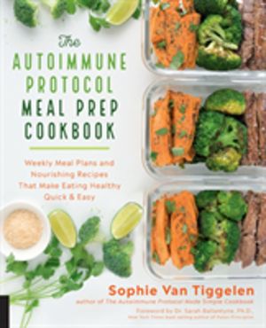 Autoimmune Protocol Meal Prep Cookbook - Weekly Meal Plans and Nourishing R