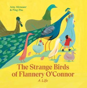 Strange Birds of Flannery O'Connor - A Life