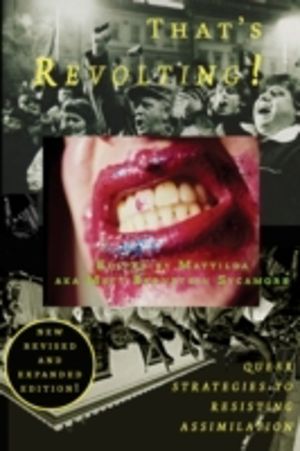 That's Revolting! - Queer Strategies for Resisting Assimilation