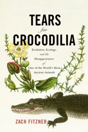 Tears for Crocodilia - Evolution, Ecology, and the Disappearance of One of