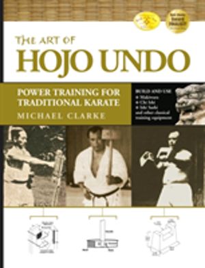 Art of Hojo Undo - Power Training for Traditional Karate