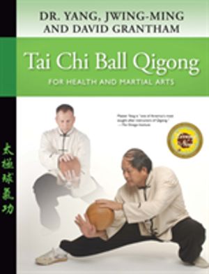 Tai Chi Ball Qigong - For Health and Martial Arts