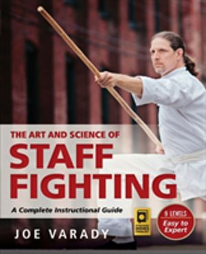 Art and Science of Staff Fighting - A Complete Instructional Guide