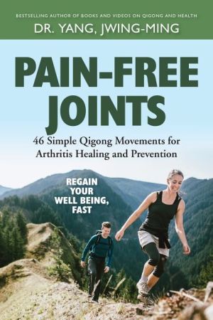Pain-free joints - 46 simple qigong movements for arthritis healing and pre