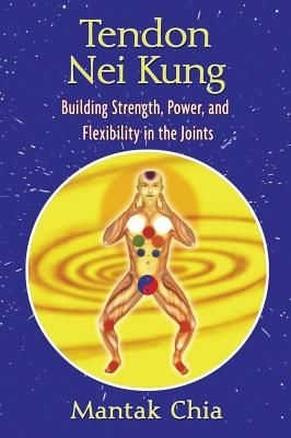 Tendon nei kung - techniques for building joint strength and power