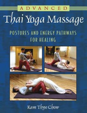 Advanced thai yoga massage - postures and energy pathways for healing