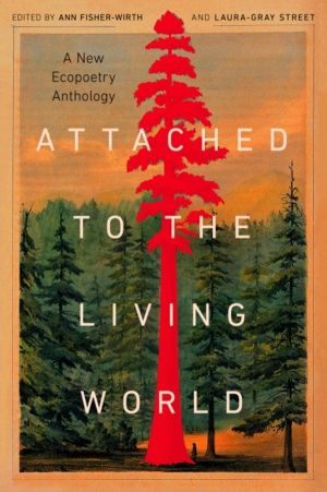 Attached to the Living World - A New Ecopoetry Anthology