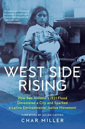 West Side Rising - How San Antonio's 1921 Flood Devastated a City and Spark