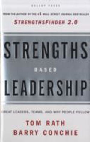 Strengths Based Leadership - Great Leaders, Teams, and Why People Follow