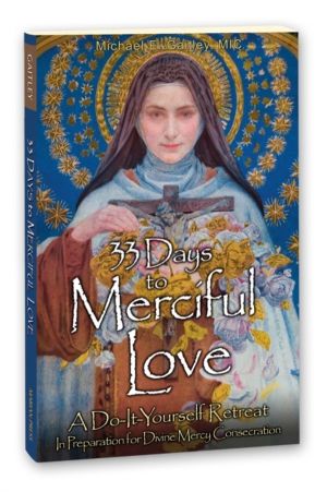 33 Days to Merciful Love - A Do-It-Yourself Retreat in Preparation for Cons