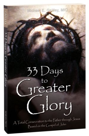 33 Days to a Greater Glory - A Total Consecration to the Father through Jes