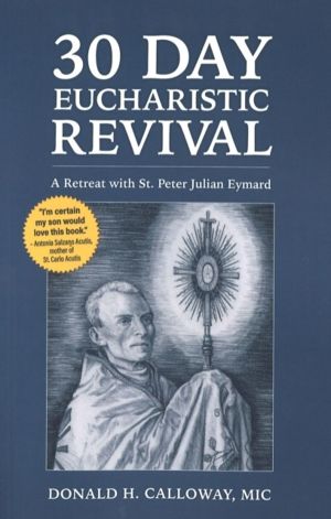 30 Day Eucharistic Revival - A Retreat with St. Peter Julian Eymard