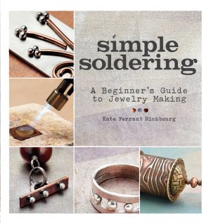 Simple soldering - a beginners guide to jewelry making