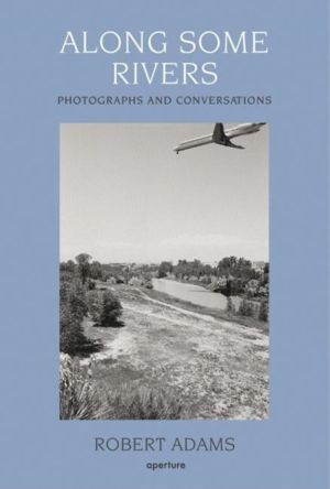 Along Some Rivers - Photographs and Conversations
