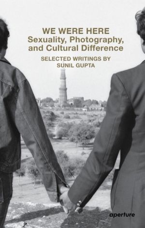We Were Here: Sexuality, Photography, and Cultural Difference - Selected es