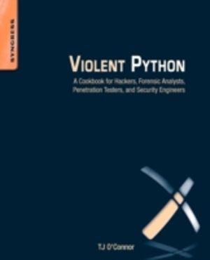 Violent Python - A Cookbook for Hackers, Forensic Analysts, Penetration Tes