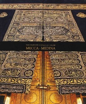 Blessed Cities of Islam: Mecca-Medina - Mecca - Medina