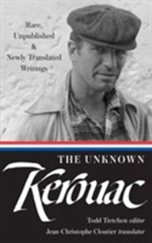 Unknown Kerouac - Rare, Unpublished & Newly Translated Writings
