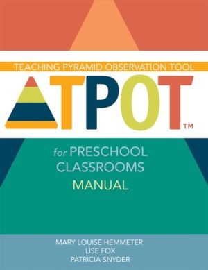 Teaching Pyramid Observation Tool (TPOTÔäó) for Preschool Classrooms Manual