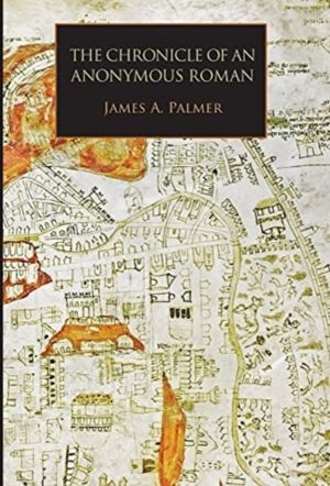 Chronicle of an Anonymous Roman - Rome, Italy, and Latin Christendom, c.132