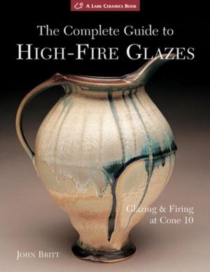 Complete Guide to High-Fire Glazes - Glazing & Firing at Cone 10