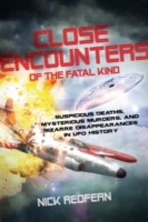 Close Encounters of the Fatal Kind - Suspicious Deaths, Mysterious Murders,